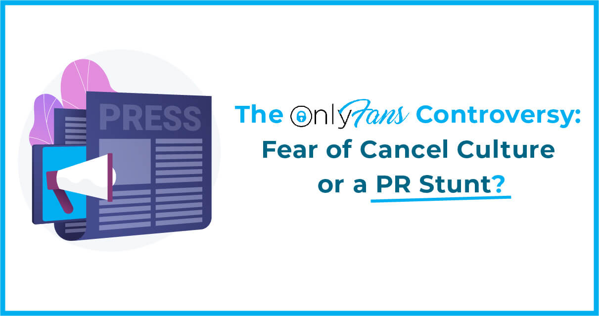 The OnlyFans controversy: fear of cancel culture or a PR Stunt?