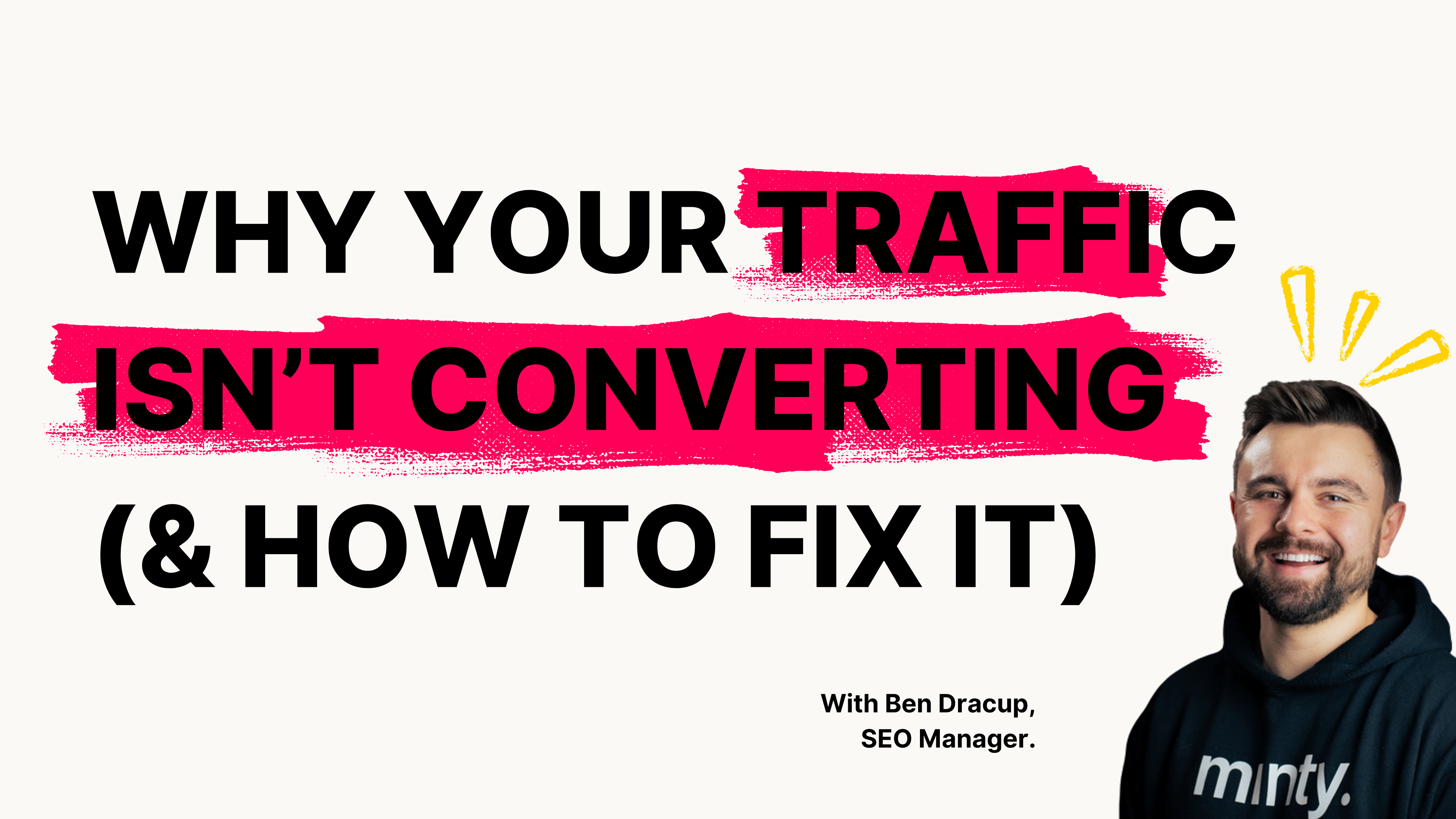 Why your traffic isn’t converting with SEO Manager, Ben Dracup